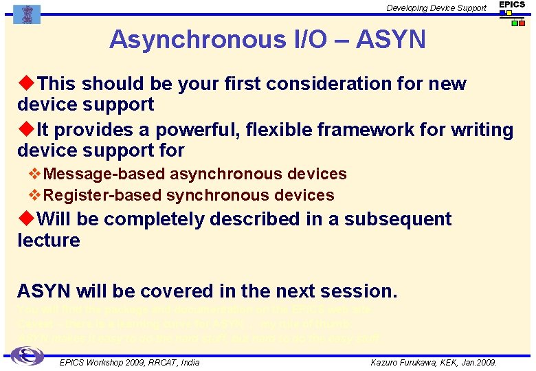 Developing Device Support Asynchronous I/O – ASYN u. This should be your first consideration