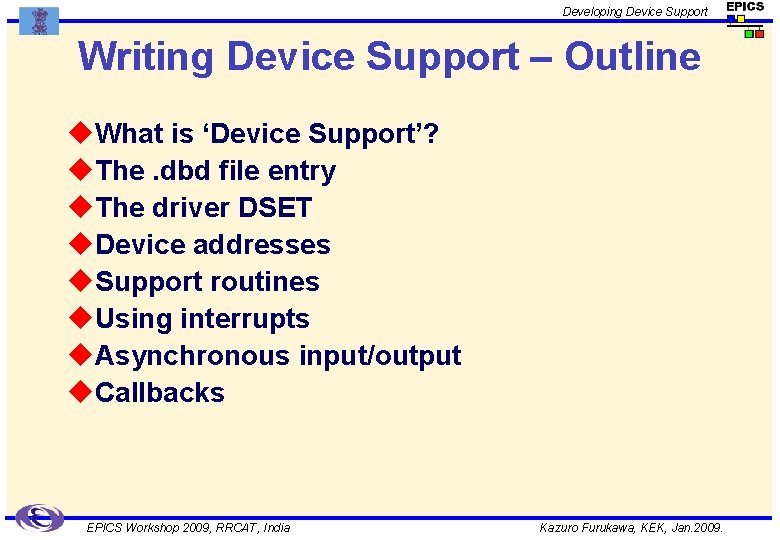 Developing Device Support Writing Device Support – Outline u. What is ‘Device Support’? u.