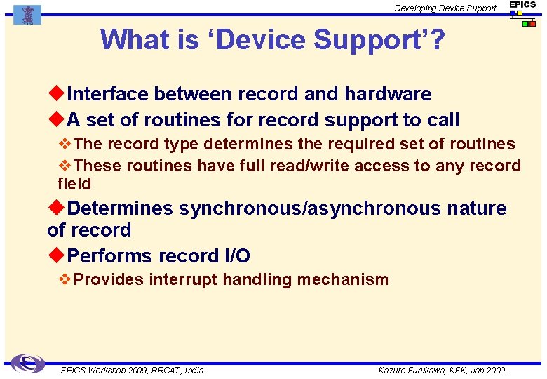 Developing Device Support What is ‘Device Support’? u. Interface between record and hardware u.