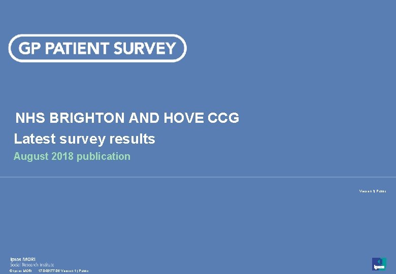 NHS BRIGHTON AND HOVE CCG Latest survey results August 2018 publication Version 1| Public