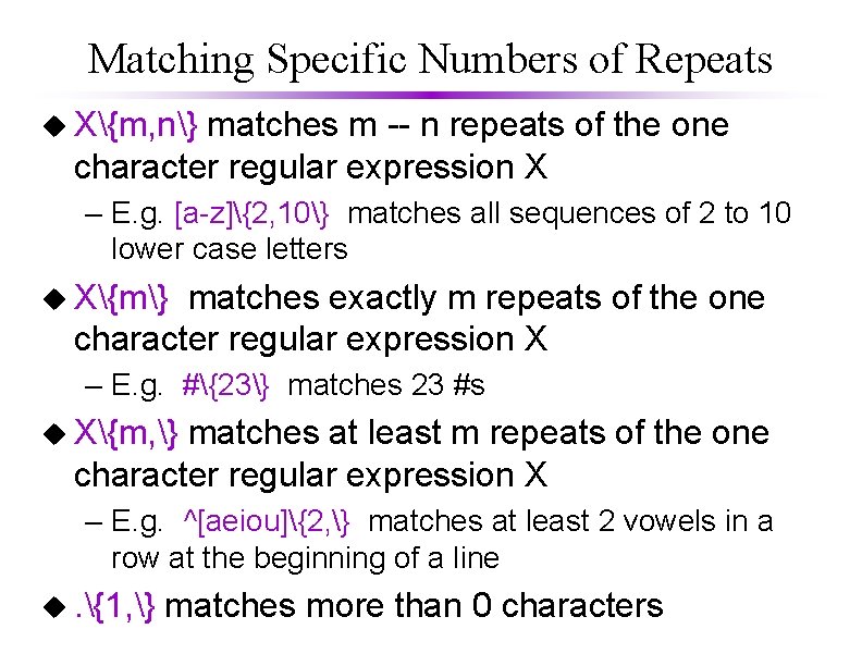 Matching Specific Numbers of Repeats u X{m, n} matches m -- n repeats of