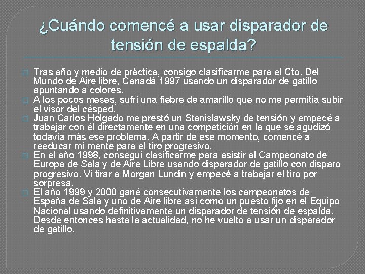 ¿Cuándo comencé a usar disparador de tensión de espalda? � � � Tras año