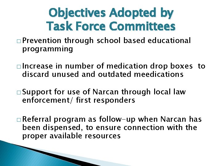 Objectives Adopted by Task Force Committees � Prevention through school based educational programming �