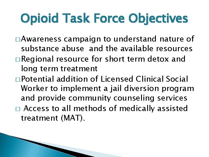 Opioid Task Force Objectives � Awareness campaign to understand nature of substance abuse and