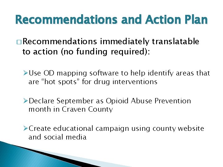 Recommendations and Action Plan � Recommendations immediately translatable to action (no funding required): ØUse