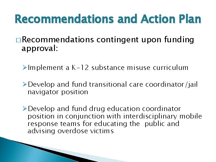 Recommendations and Action Plan � Recommendations approval: contingent upon funding ØImplement a K-12 substance