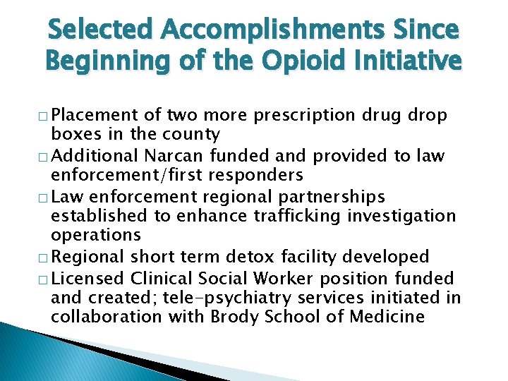 Selected Accomplishments Since Beginning of the Opioid Initiative � Placement of two more prescription