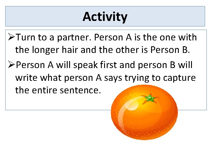 Activity ØTurn to a partner. Person A is the one with the longer hair