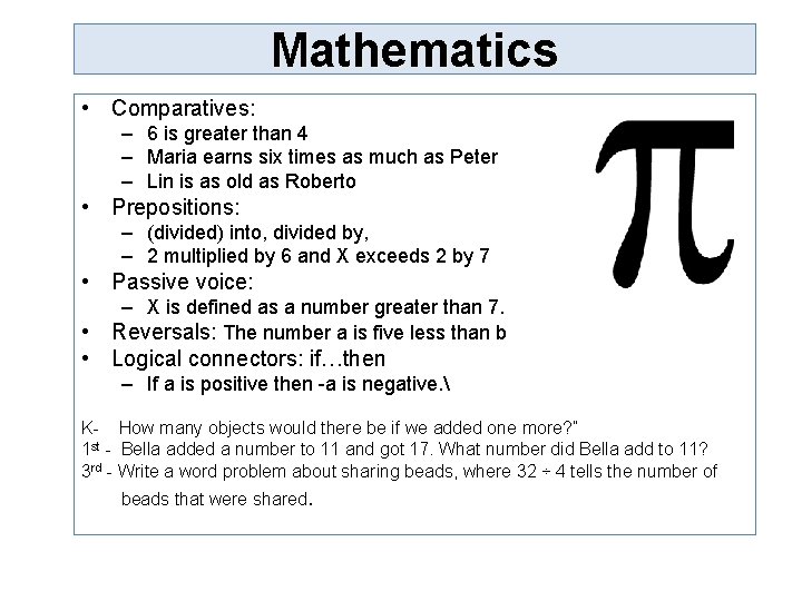 Mathematics • Comparatives: – 6 is greater than 4 – Maria earns six times