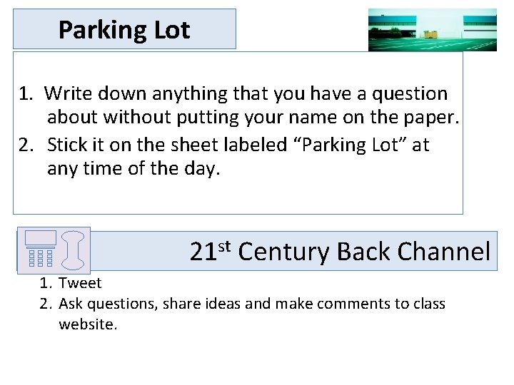 Parking Lot 1. Write down anything that you have a question about without putting