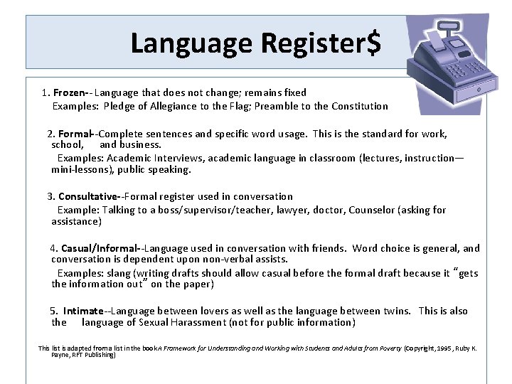 Language Register$ 1. Frozen-- Language that does not change; remains fixed Examples: Pledge of