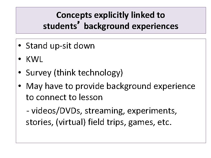 Concepts explicitly linked to students’ background experiences • • Stand up-sit down KWL Survey