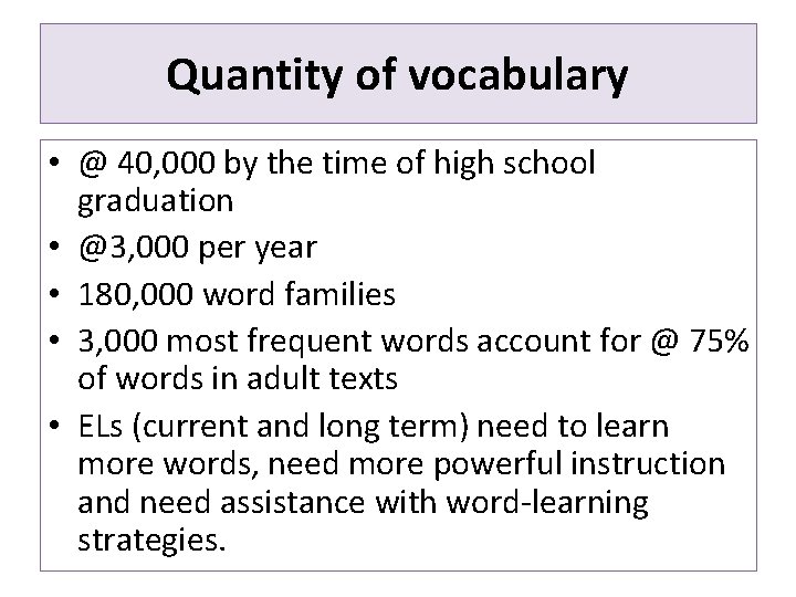 Quantity of vocabulary • @ 40, 000 by the time of high school graduation