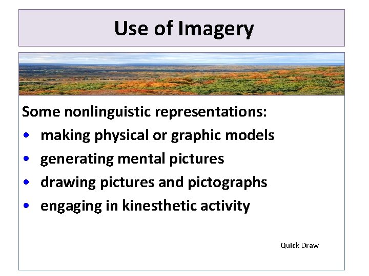 Use of Imagery Some nonlinguistic representations: • making physical or graphic models • generating