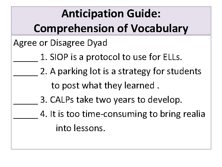 Anticipation Guide: Comprehension of Vocabulary Agree or Disagree Dyad _____ 1. SIOP is a