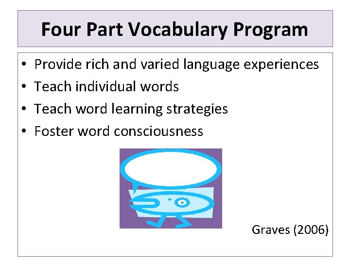 Four Part Vocabulary Program • • Provide rich and varied language experiences Teach individual