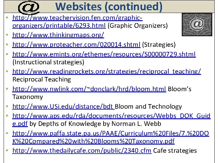 Websites (continued) • http: //www. teachervision. fen. com/graphicorganizers/printable/6293. html (Graphic Organizers) • http: //www.