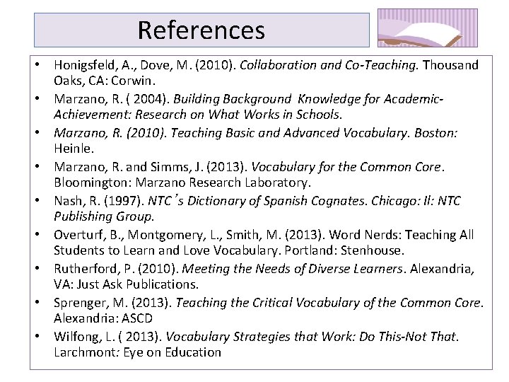 References • Honigsfeld, A. , Dove, M. (2010). Collaboration and Co-Teaching. Thousand Oaks, CA: