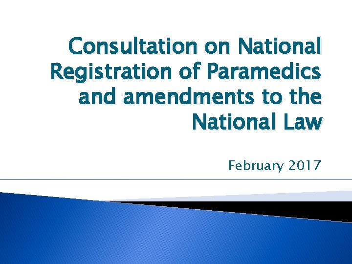 Consultation on National Registration of Paramedics and amendments to the National Law February 2017