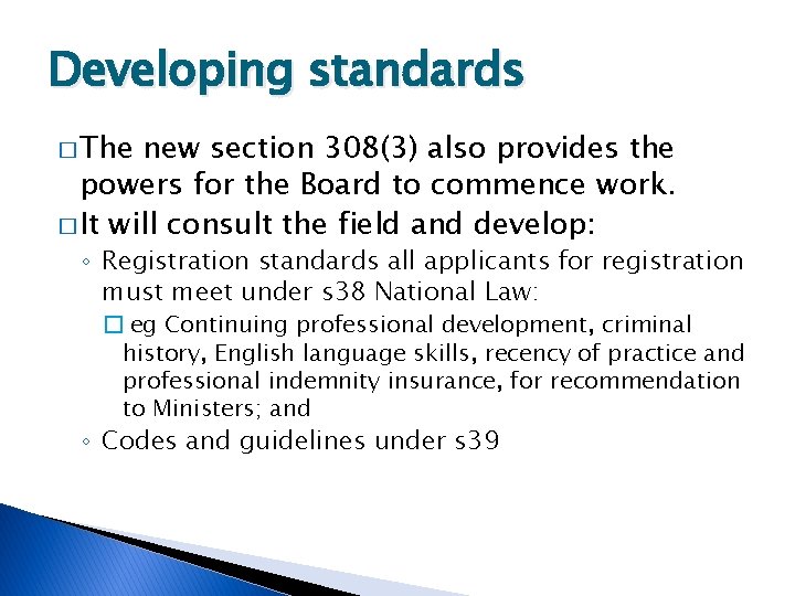 Developing standards � The new section 308(3) also provides the powers for the Board