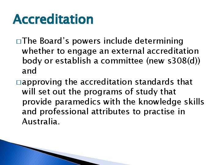 Accreditation � The Board’s powers include determining whether to engage an external accreditation body