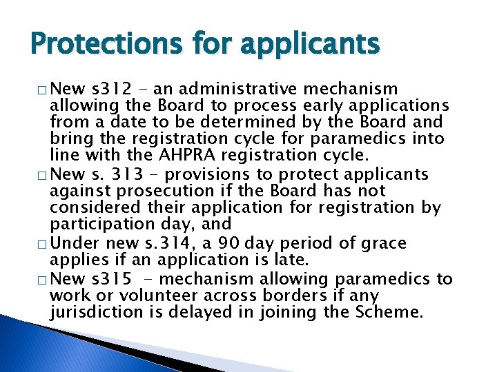 Protections for applicants � New s 312 - an administrative mechanism allowing the Board