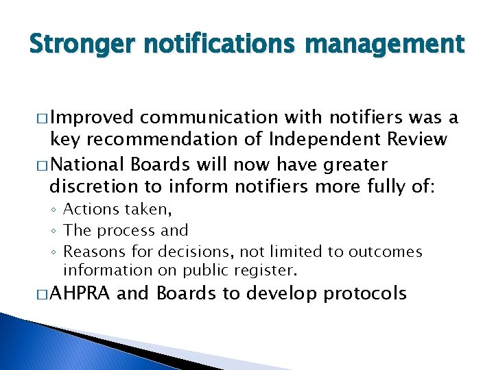 Stronger notifications management � Improved communication with notifiers was a key recommendation of Independent
