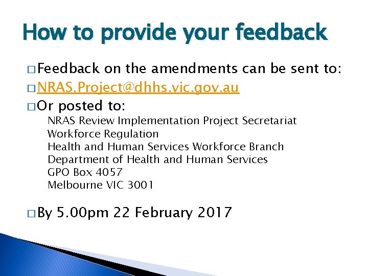How to provide your feedback � Feedback on the amendments can be sent to: