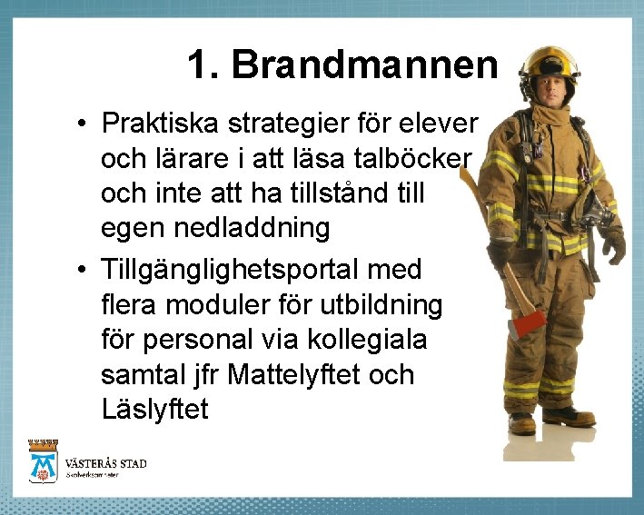 1. Brandmannen • Praktiska strategier för elever och lärare i att läsa talböcker och