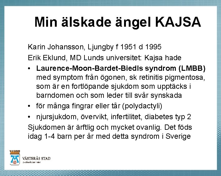Min älskade ängel KAJSA Karin Johansson, Ljungby f 1951 d 1995 Erik Eklund, MD