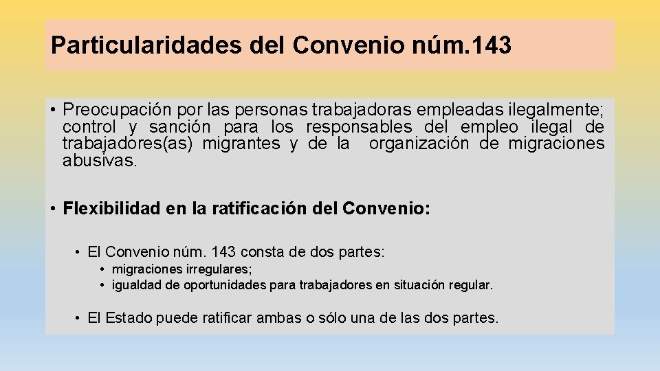 Particularidades del Convenio núm. 143 • Preocupación por las personas trabajadoras empleadas ilegalmente; control