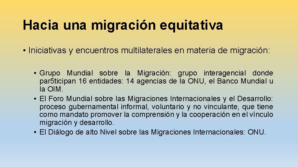 Hacia una migración equitativa • Iniciativas y encuentros multilaterales en materia de migración: •