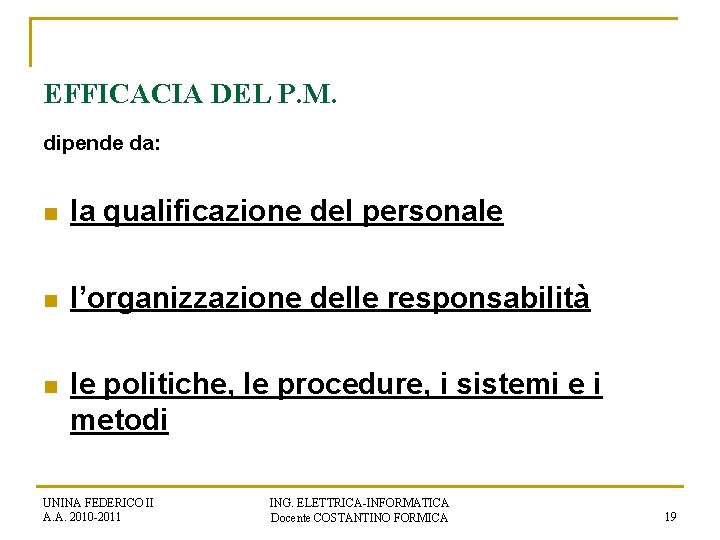 EFFICACIA DEL P. M. dipende da: n la qualificazione del personale n l’organizzazione delle