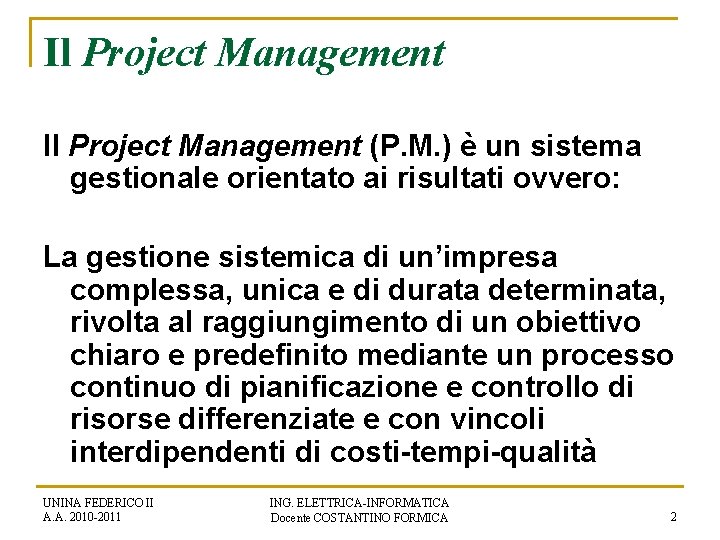 Il Project Management (P. M. ) è un sistema gestionale orientato ai risultati ovvero: