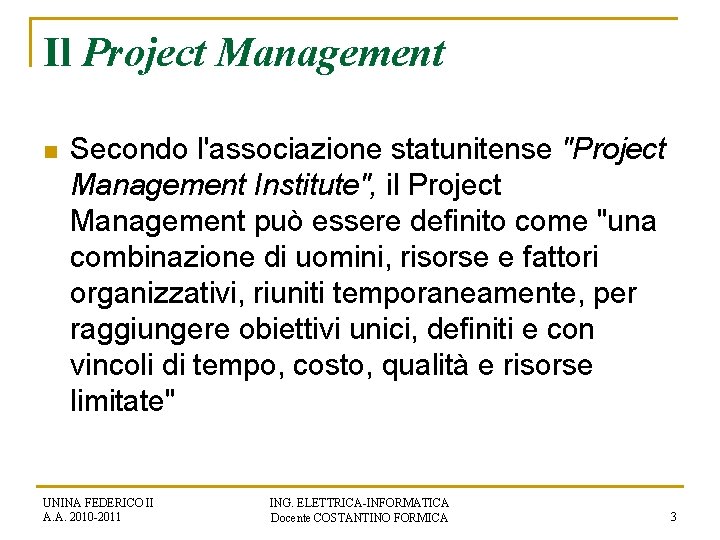 Il Project Management n Secondo l'associazione statunitense "Project Management Institute", il Project Management può