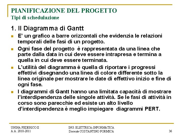 PIANIFICAZIONE DEL PROGETTO Tipi di schedulazione 1. Il Diagramma di Gantt n n E’