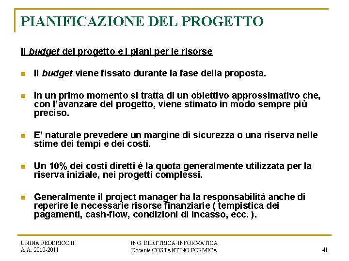 PIANIFICAZIONE DEL PROGETTO Il budget del progetto e i piani per le risorse n