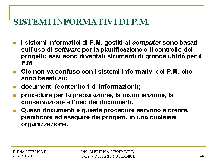 SISTEMI INFORMATIVI DI P. M. n n n I sistemi informatici di P. M.