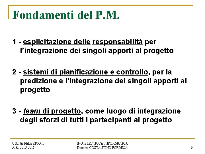 Fondamenti del P. M. 1 - esplicitazione delle responsabilità per l’integrazione dei singoli apporti