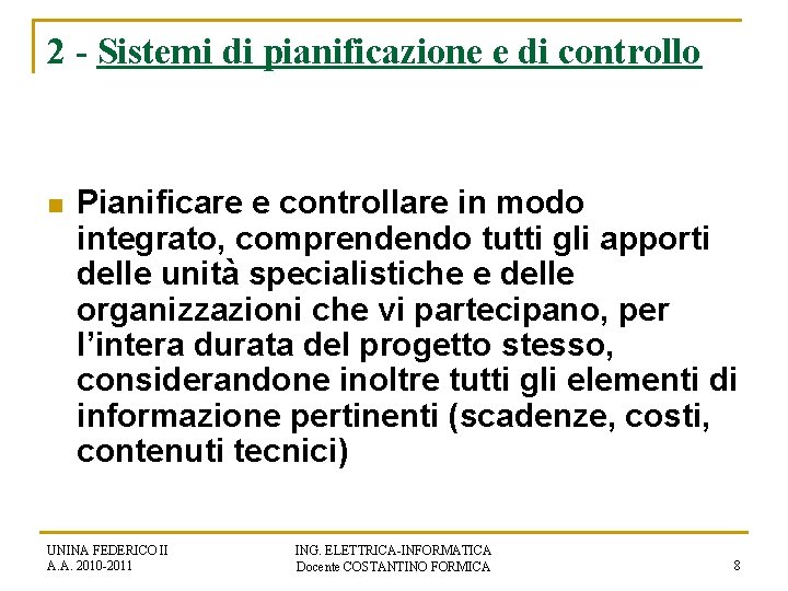 2 - Sistemi di pianificazione e di controllo n Pianificare e controllare in modo