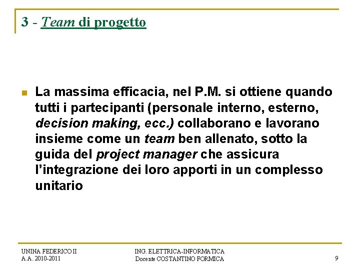 3 - Team di progetto n La massima efficacia, nel P. M. si ottiene