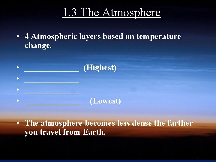 1. 3 The Atmosphere • 4 Atmospheric layers based on temperature change. • •