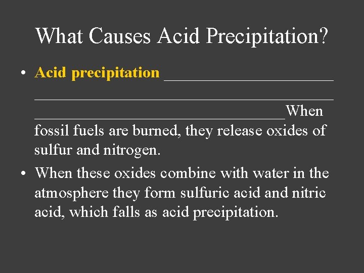 What Causes Acid Precipitation? • Acid precipitation _____________________________When fossil fuels are burned, they release