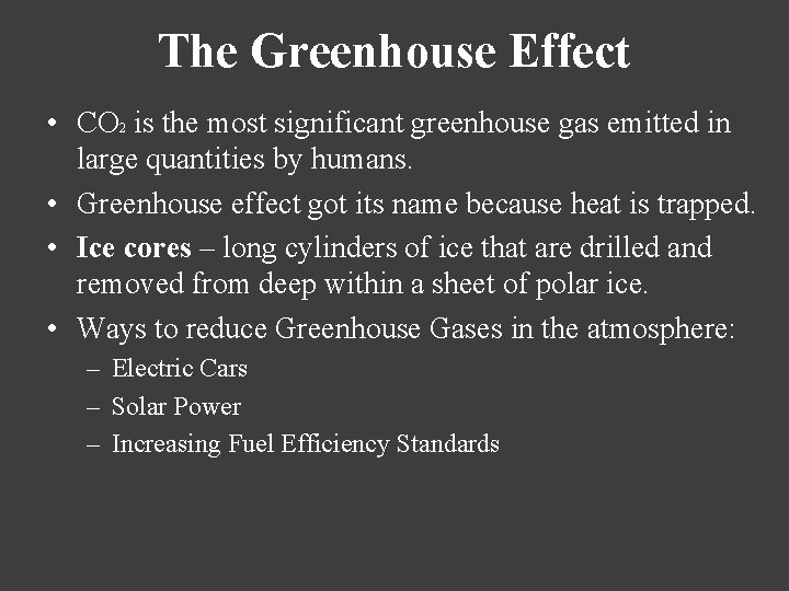 The Greenhouse Effect • CO 2 is the most significant greenhouse gas emitted in