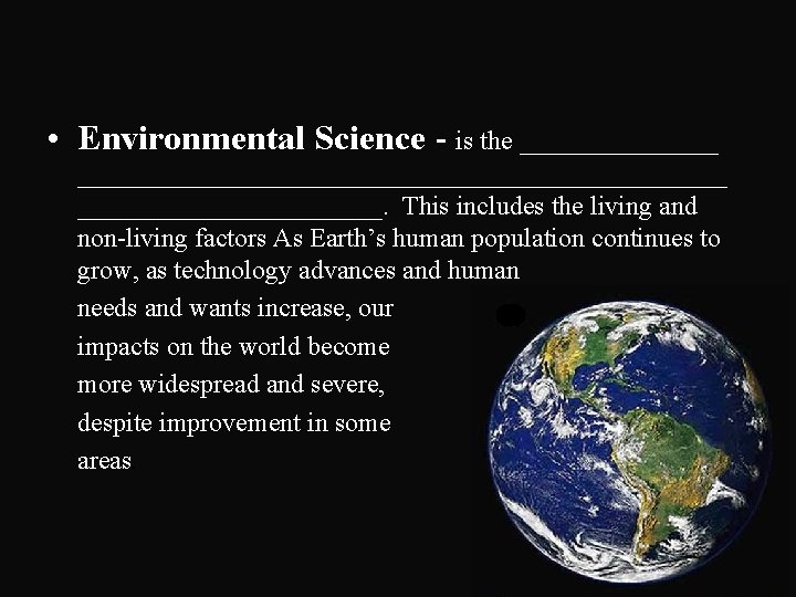  • Environmental Science - is the ________________________________. This includes the living and non-living