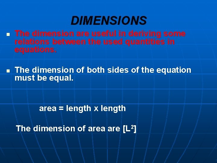 DIMENSIONS n n The dimension are useful in deriving some relations between the used