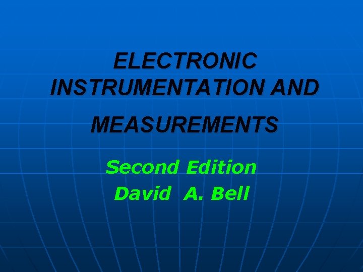 ELECTRONIC INSTRUMENTATION AND MEASUREMENTS Second Edition David A. Bell 