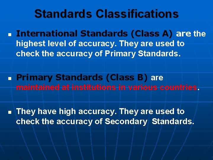 Standards Classifications n n n International Standards (Class A) are the highest level of