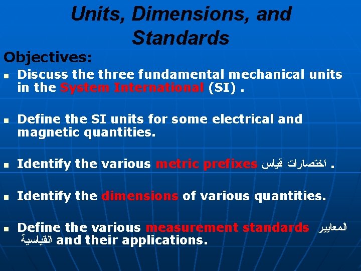 Units, Dimensions, and Standards Objectives: n n Discuss the three fundamental mechanical units in