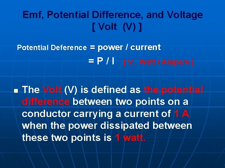 Emf, Potential Difference, and Voltage [ Volt (V) ] Potential Deference = power /